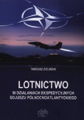 Okładka książki Lotnictwo w działaniach ekspedycyjnych Sojuszu Północnoatlantyckiego Tadeusz Zieliński