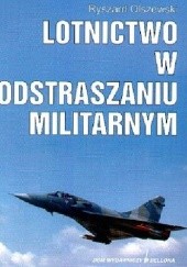 Okładka książki Lotnictwo w odstraszaniu militarnym Ryszard Olszewski
