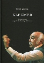 Okładka książki Klezmer. Opowieść o życiu Leopolda Kozłowskiego-Kleinmana Jacek Cygan
