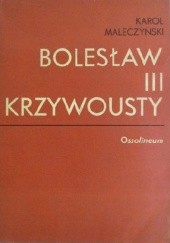 Okładka książki Bolesław III Krzywousty Karol Maleczyński