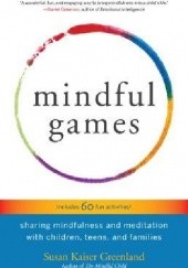Okładka książki Mindful games Susan Kaiser Greenland