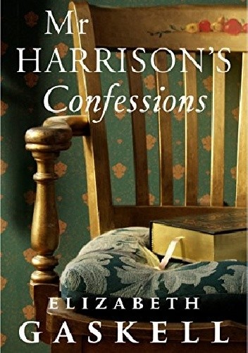 Okładka książki Mr. Harrison's Confessions Elizabeth Gaskell