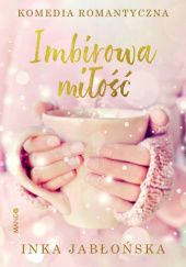 Okładka książki Imbirowa miłość Inka Jabłońska