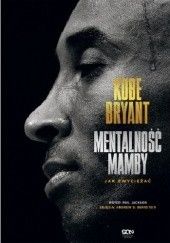Okładka książki Mentalność Mamby. Jak zwyciężać Kobe Bryant