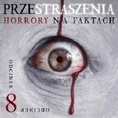 Okładka książki Przestraszenia. Horror na faktach - S1E8 Agnieszka Haska, Jerzy Stachowicz