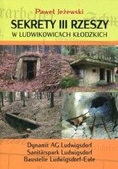 Okładka książki Sekrety III Rzeszy w Ludwikowicach Kłodzkich Paweł Jeżewski
