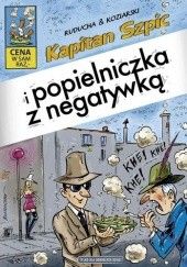 Okładka książki Kapitan Szpic i popielniczka z negatywką Daniel Koziarski, Artur Ruducha