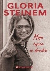 Okładka książki Moje życie w drodze Gloria Steinem
