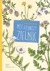 Okładka książki Mój pierwszy zielnik Maja Graniszewska