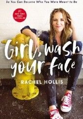 Okładka książki Girl, Wash Your Face Rachel Hollis