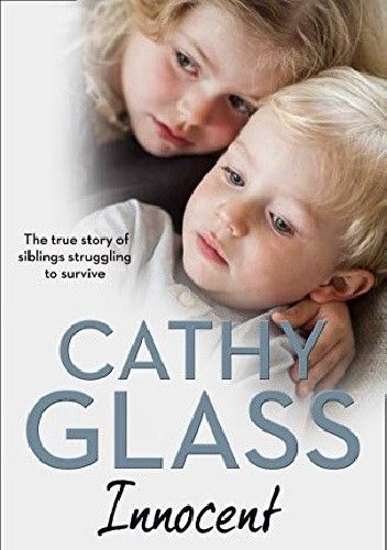 Okładka książki Innocent: The True Story of Siblings Struggling to Survive Cathy Glass