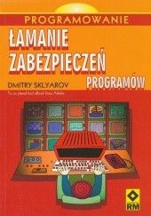 Okładka książki ŁAMANIE ZABEZPIECZEŃ PROGRAMÓW Dmitry Sklyarov