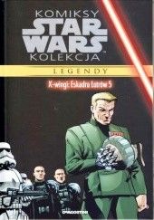 Okładka książki Star Wars: X-Wingi: Eskadra Łotrów #5 Steve Crespo, McLean Hall Gary, Drew Johnson, John Nadeau, Michael A. Stackpole