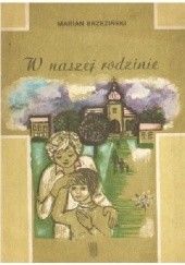 Okładka książki W naszej rodzinie: opowiadania dla najmłodszych Marian Brzeziński