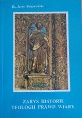 Okładka książki Zarys historii teologii prawd wiary Jerzy Buxakowski