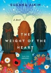 Okładka książki The Weight of the Heart Susana Aikin