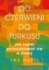 Okładka książki Od czerwieni do turkusu. Jak lepiej porozumiewać się w pracy Ewa Mażul