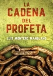 Okładka książki La cadena del Profeta Luis Montero Manglano