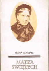 Okładka książki Matka świętych. Józefina z Salis-Zizers Ledóchowska 1831-1909 Marie Hedwig Marzani