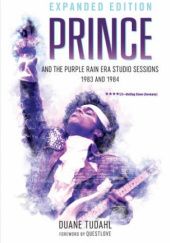 Okładka książki Prince and the Purple Rain Era Studio Sessions: 1983 and 1984 Duane Tudahl