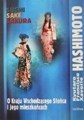 Okładka książki Sushi, sake, sakura: O Kraju Wschodzącego Słońca i jego mieszkańcach Kyutaro Francisco Xaverio Hashimoto