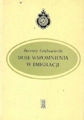Okładka książki Moje wspomnienia w emigracji: od roku 1831 do 1854 spisane w Marsylii Jacenty Grabowiecki