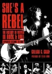 Okładka książki She's a Rebel: The History of Women in Rock Gillian G. Gaar