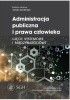Okładka książki Administracja publiczna i prawa człowieka Izabela Zawiślińska,&nbsp;praca zbiorowa