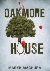 Okładka książki Oakmore House Marek Machura