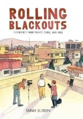 Okładka książki Rolling Blackouts: Dispatches from Turkey, Syria, and Iraq Sarah Glidden