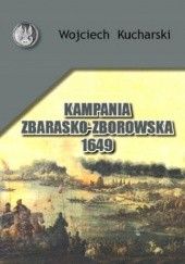 Okładka książki Kampania Zbarasko - Zborowska 1649 Wojciech Kucharski
