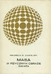 Okładka książki Masa w fizycznym obrazie świata Fryderyk Zawielski