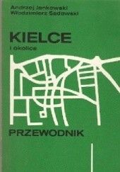 Okładka książki Kielce i okolice : przewodnik Andrzej Jankowski, Włodzimierz Sadowski