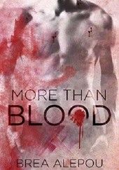 Okładka książki More Than Blood Brea Alepoú