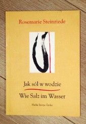 Okładka książki Jak sól w wodzie. Wie Salz im Wasser Rosemarie Steinriede