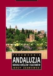 Okładka książki Andaluzja kraina królów i sułtanów Jerzy Żebrowski