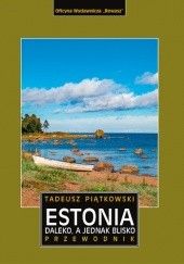 Okładka książki Estonia. Daleko, a jednak blisko Tadeusz Piątkowski