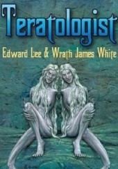 Okładka książki Teratologist Edward Lee, Wrath James White