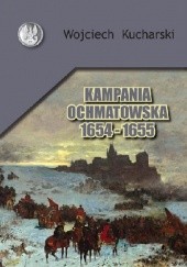 Okładka książki Kampania Ochmatowska 1654 - 1655 Wojciech Kucharski