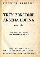 Okładka książki Trzy zbrodnie Arsena Lupina Maurice Leblanc
