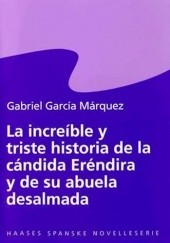 Okładka książki La increíble y triste historia de la cándida Eréndira y de su abuela desalmada Gabriel García Márquez