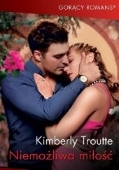 Okładka książki Niemożliwa miłość Kimberley Troutte