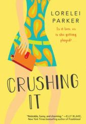 Okładka książki Crushing It Lorelai Parker