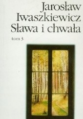 Okładka książki Sława i chwała. Tom 3 Jarosław Iwaszkiewicz