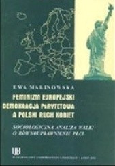 Okładka książki Feminizm europejski demokracja parytetowa a polski ruch kobiet Ewa Malinowska (socjologia)