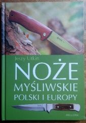 Okładka książki Noże myśliwskie Polski i Europy Jerzy Utkin