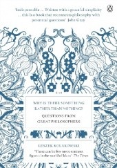 Okładka książki Why is there something rather than nothing? Questions from great philosophers Leszek Kołakowski