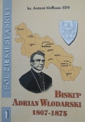 Okładka książki Biskup Adrian Włodarski : 1807-1875 Antoni Kiełbasa SDS