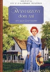 Okładka książki Wymarzony dom Ani Lucy Maud Montgomery