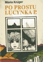 Okładka książki Po prostu Lucynka P. Maria Krüger
